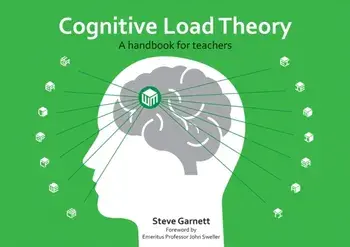 Cognitive Load Theory. A handbook for teachers, Paperback/Steve Garnett