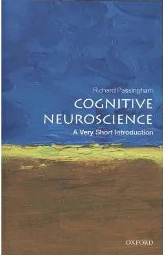 Cognitive Neuroscience: A Very Short Introduction