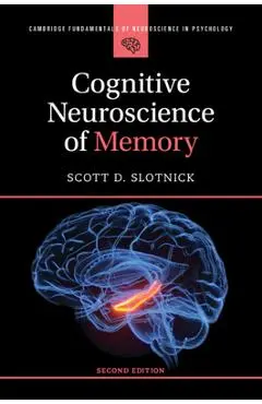 Cognitive Neuroscience of Memory - Scott D. Slotnick