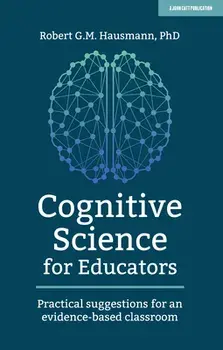 Cognitive Science for Educators: Practical Suggestions for an Evidence-Based Classroom, Paperback/Robert Hausmann