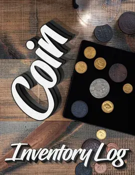 Coin Inventory Log: Catalog and Organize Coins with this Logbook for Coin Collectors (Value And Record Note Book)/***