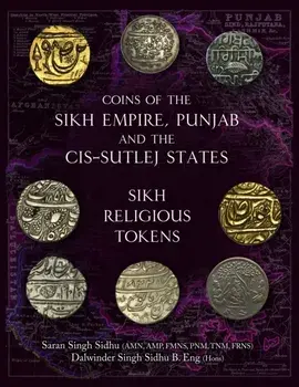 Coins of the Sikh Empire, Punjab and the Cis-Sutlej States. Sikh Religious Tokens, Hardback/Saran Singh Sidhu