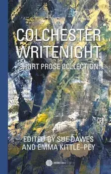 Colchester WriteNight. Short Prose Collection, Paperback/***
