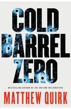 Cold Barrel Zero - Matthew Quirk