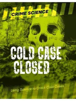 Cold Case Closed. Using Science to Crack Cold Cases, Paperback/Sarah Eason
