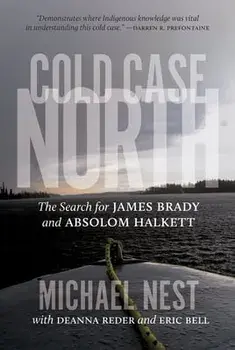 Cold Case North: The Search for James Brady and Absolom Halkett, Paperback/Michael Nest