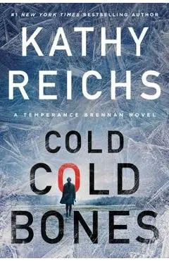 Cold, Cold Bones: Volume 21 - Kathy Reichs