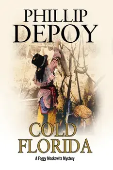 Cold Florida. A Hard-Boiled Mystery Set in Florida, Hardback/Phillip DePoy