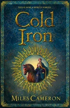 Cold Iron. Masters and Mages Book One, Paperback/Miles Cameron