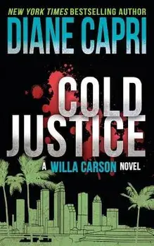 Cold Justice: A Willa Carson Mystery, Paperback/Diane Capri