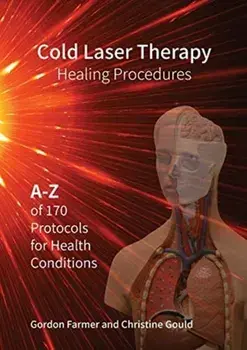 Cold Laser Therapy Healing Procedures - A-Z of 170 Protocols for Health Conditions, Paperback/Christine Gould