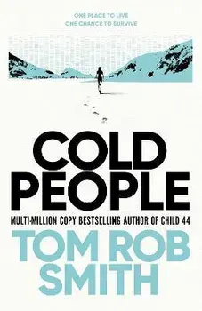Cold People. From the multi-million copy bestselling author of Child 44, Hardback/Tom Rob Smith