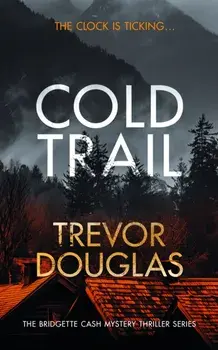 Cold Trail. A heart-pounding police procedural with unexpected twists, Paperback/Trevor Douglas
