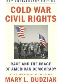 Cold War Civil Rights. Race and the Image of American Democracy, 25th anniversary edition, Paperback/Mary L. Dudziak