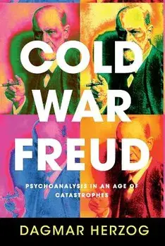Cold War Freud, Paperback/Dagmar Herzog