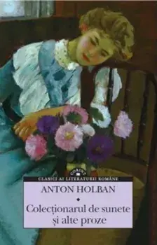 Colectionarul de sunete si alte proze/Anton Holban