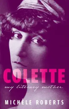 Colette. My Literary Mother, Hardback/***