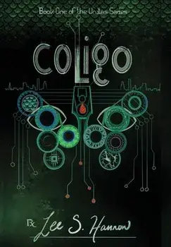Coligo: Book #1, The UNITAS Series, Hardcover/Lee S. Hannon