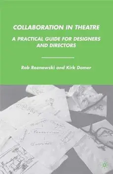 Collaboration in Theatre: A Practical Guide for Designers and Directors, Paperback/Rob Roznowski