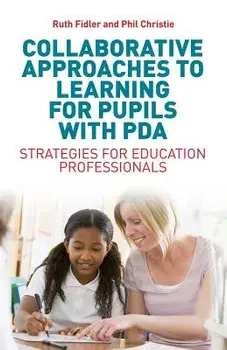 Collaborative Approaches to Learning for Pupils with PDA: Strategies for Education Professionals, Paperback/Ruth Fidler