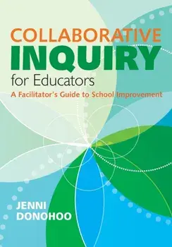 Collaborative Inquiry for Educators. A Facilitator's Guide to School Improvement, Paperback/Jenni Anne Marie Donohoo