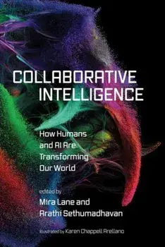 Collaborative Intelligence. How Humans and AI Are Transforming Our World, Paperback/Arathi Sethumadhavan