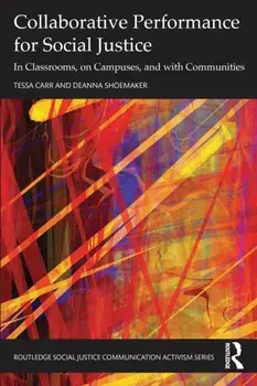 Collaborative Performance for Social Justice. In Classrooms, on Campuses, and with Communities, Paperback/Deanna Shoemaker