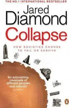 Collapse. How Societies Choose to Fail or Survive/Jared Diamond