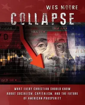 Collapse: What every Christian should know about socialism, capitalism, and the future of American prosperity, Paperback/Wes Moore