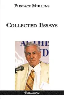 Collected Essays, Paperback/Eustace Clarence Mullins