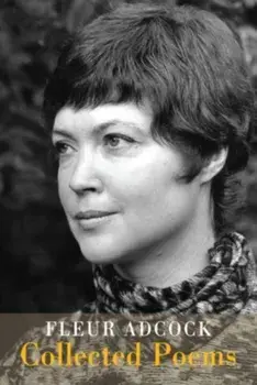Collected Poems. Hardback first edition published simultaneously wi, Hardback/Fleur Adcock