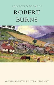 Collected Poems of Robert Burns (Wordsworth Poetry Library)/Robert Burns