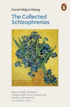 Collected Schizophrenias, Paperback/Esme Weijun Wang