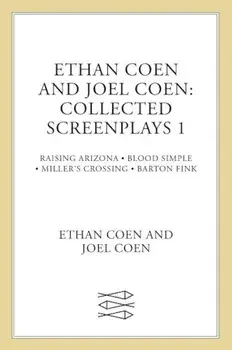 Collected Screenplays: Blood Simple/Raising Arizona/Miller's Crossing/Barton Fink, Paperback/Ethan Coen