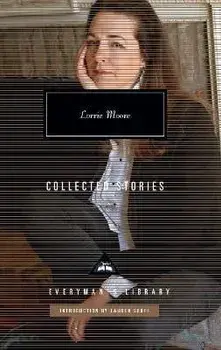 Collected Stories, Hardback/Lorrie Moore