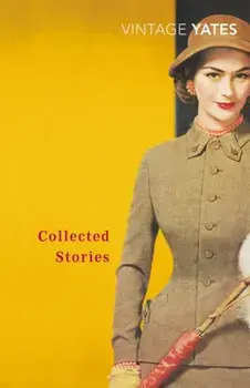 Collected Stories of Richard Yates, Paperback/Richard Yates