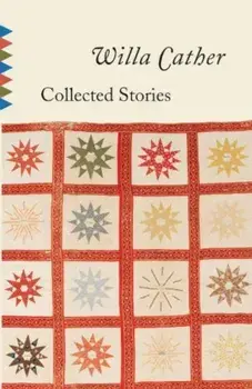 Collected Stories, Paperback/Willa Cather