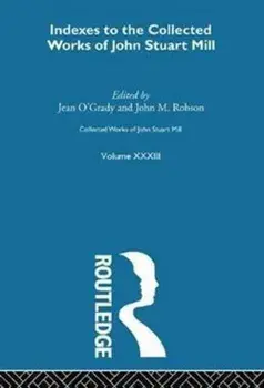 Collected Works of John Stuart Mill. XXXIII. Indexes, Paperback/***