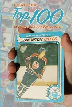 Collecting the Top 100 O-Pee-Chee Hockey Cards, Paperback/Richard Scott