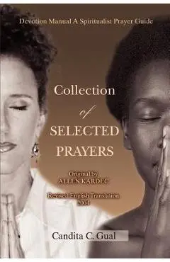 Collection of SELECTED PRAYERS: Devotion Manual A Spiritualist Prayer Guide - Candita C. Gual