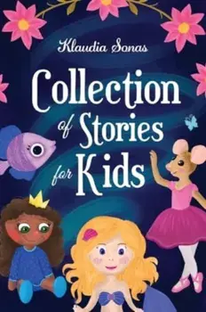 Collection of Stories for Kids, Paperback/Klaudia Sonas
