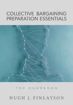 Collective Bargaining Preparation Essentials: The Handbook, Paperback/Hugh J. Finlayson