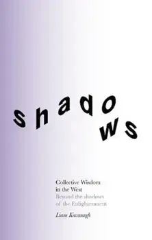 Collective Wisdom in the West. Beyond the shadows of the Enlightenment (Deluxe Edition), Paperback/Liam Kavanagh