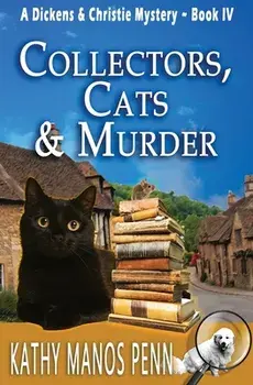Collectors, Cats & Murder: A Dickens & Christie Mystery, Paperback/Kathy Manos Penn