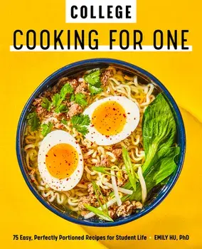 College Cooking for One: 75 Easy, Perfectly Portioned Recipes for Student Life, Paperback/PhD Hu, Emily