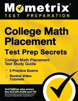 College Math Placement Test Prep Secrets - College Math Placement Test Study Guide, 3 Practice Exams, Review Video Tutorials: [2nd Edition also covers, Paperback/Mometrix Test Prep