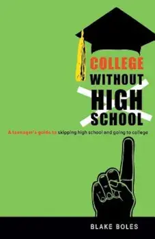 College Without High School, Paperback/Blake Boles