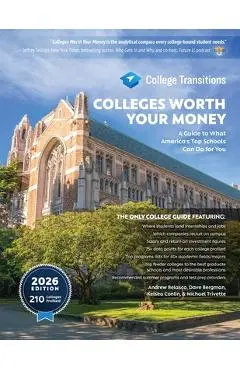 Colleges Worth Your Money: A Guide to What America's Top Schools Can Do for You - Andrew Belasco