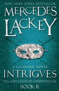 Collegium Chronicles, Vol. 2 - Intrigues, Paperback/Mercedes Lackey