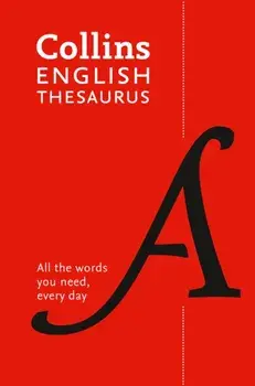 Collins English Thesaurus Essential. All the Words You Need, Every Day, Paperback/***